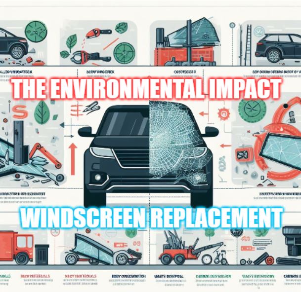 The Environmental Impact of Windscreen Replacement
